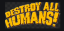 Destroy All Humans